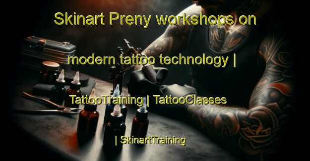 Skinart Preny workshops on modern tattoo technology | TattooTraining | TattooClasses | SkinartTraining-France
